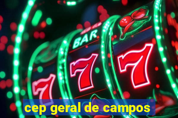 cep geral de campos